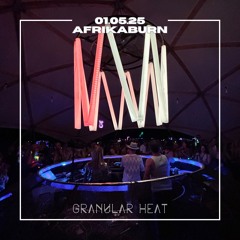 Granular Heat @ AfrikaBurn I Space Cowboys [01.05.2025 I Thursday Night]
