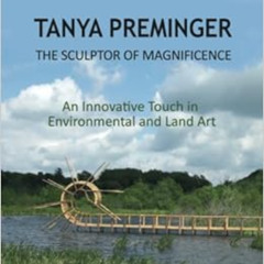 ACCESS EPUB 🗸 Tanya Preminger: The Sculptor of Magnificence: An Innovative Touch in