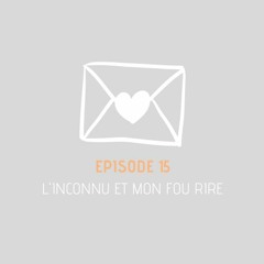 Message privé 15 - L'inconnu et mon fou rire