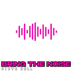 Bring The Noise