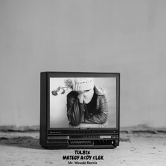 TUL8TE - MATEGY A£DY £LEK (Mr. Moudz Remix)