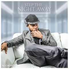 Step The Night Away - NuChoyce