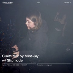 Miss Jay - SLIPMODE Stegi Radio Residency [07-10-2024]