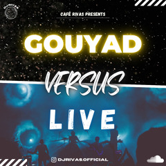 Gouyad Versus LIVE! |#CAFÉRIVAS