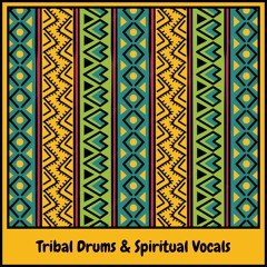Tribal Drums & Spiritual Vocals #3