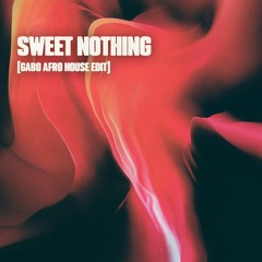 Sweet Nothing (GABO Afro House Edit)