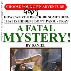 Sermon: A Fatal Mystery (Daniel pt.3)