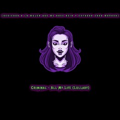 Criminal - All My Life ( Lullaby) (Demo)