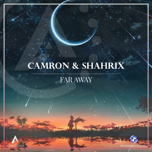 Camron & Shahrix - Far Away [ACS Records & Progressive Music Release]