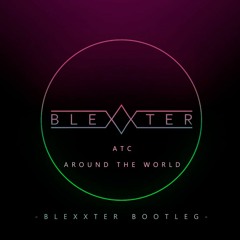 Atc - Around The World (Blexxter Bootleg)