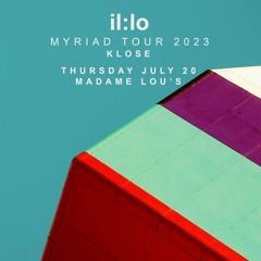 Live @ Madame Lou's: il:lo, Klose Opening set (7-20-23)