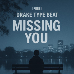[Free] Drake Type Beat - "Missing You" (Prod. LO)