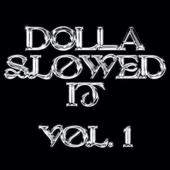 Dolla $lowed It Vol. 1