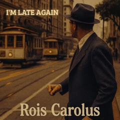 I'M LATE AGAIN