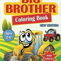 (Download❤️eBook)✔️ Big Brother Coloring Book: With Vehicles | Colouring Book For Toddlers 2-6 Ages