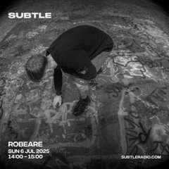 Robeare Subtle Radio 6th of July 2025