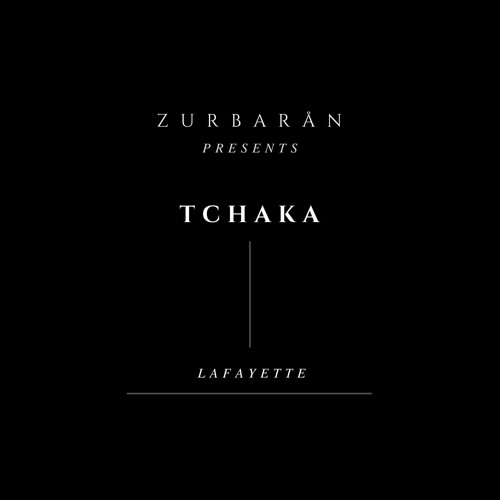 Zurbarån presents - TCHAKA - Lafeyette