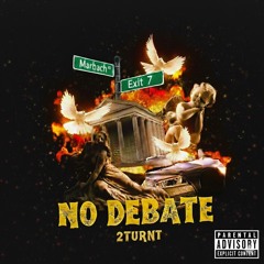 2turnt - No Debate