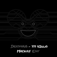 Deadmau5 - 777 (Mackas Edit)