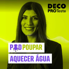 Dicas para poupar a aquecer água | POD Poupar | Ep. 30