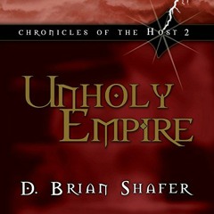[View] EPUB KINDLE PDF EBOOK Unholy Empire: Chronicles of the Host, Book 2 by  D. Bri
