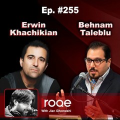 Roqe Ep#255 - Erwin Khachikian, Behnam Taleblu