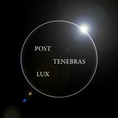 Post Tenebras Lux