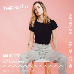MUSTER 13 w/ Lucinee @ THF Berlin 03.07.25