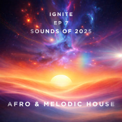 IGNITE // SOUNDS OF 2025 EP 007