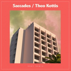 Saccades - Heat (Theo Kottis Remix)