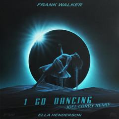 I Go Dancing (Joel Corry Remix) [feat. Ella Henderson]