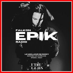 FALKON EPIK RADIO EP 6 : Le Meilleur de Rozzy