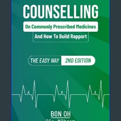 Read ebook [PDF] 🌟 Counselling On Commonly Prescribed Medicines And How To Build Rapport: The Easy