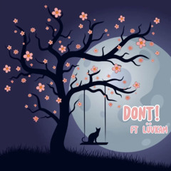 DONT! (Ft. LüvKam)