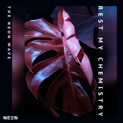 Rest My Chemistry - The Neon Wave (Sylphomatic Remix)