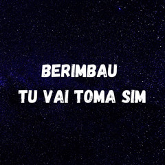 BERIMBAU - TU VAI TOMA SIM (feat. Remix)
