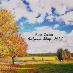 Russ Calka - Autumn Days 2025
