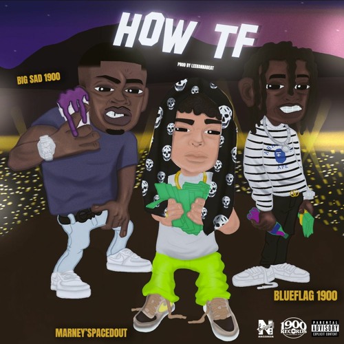 How Tf Ft BlueFlag 1900 & Big Sad 1900 Prod By. LeekOnnaBeat