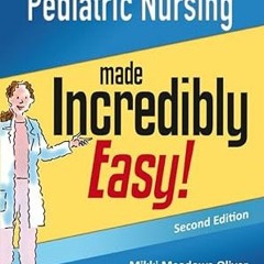 #^R E A D^ Pediatric Nursing Made Incredibly Easy (Incredibly Easy! Series®) PDF By  Lippincott