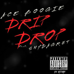 Drip Drop - ACE BOOGIE feat. ShyDaGr8T
