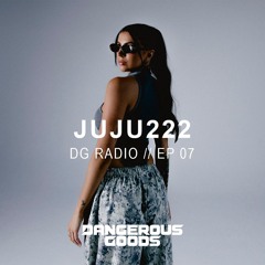 DG Radio: Episode 7 - JUJU222