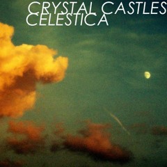 Crystal Castles Celestica(Crystal Remix by Catherine Flox)