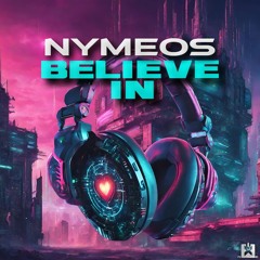 Nymeos - Believe In (Original Mix) [SINGLE] ★ COMING SOON! BALD ERHÄLTLICH!