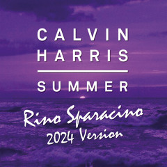 Calvin Harris - Summer (Rino Sparacino 2024 Version) FREE DOWNLOAD