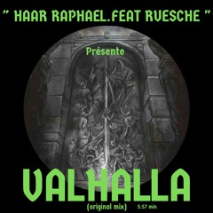 VALHALLA (original mix) " HAAR RAPHAEL FEAT. RUESCHE "  free download