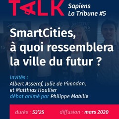 SmartCities, à quoi ressemblera la ville du futur ? TalkSapiens-LaTribune #5