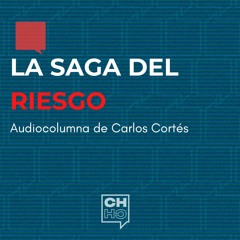 La saga del riesgo - Audiocolumna #14