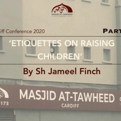 The Etiquettes On Raising Children Part 2 ( Shaykh Jameel Finch)