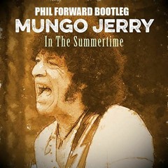 Mungo Jerry - In the Summertime (Phil Forward Bootleg)