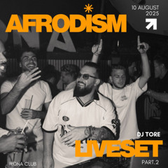 DJ TORE - LIVESET @AFRODISM PART.2 - IKONA CLUB x BLACK CORNER